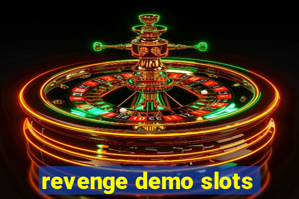 revenge demo slots